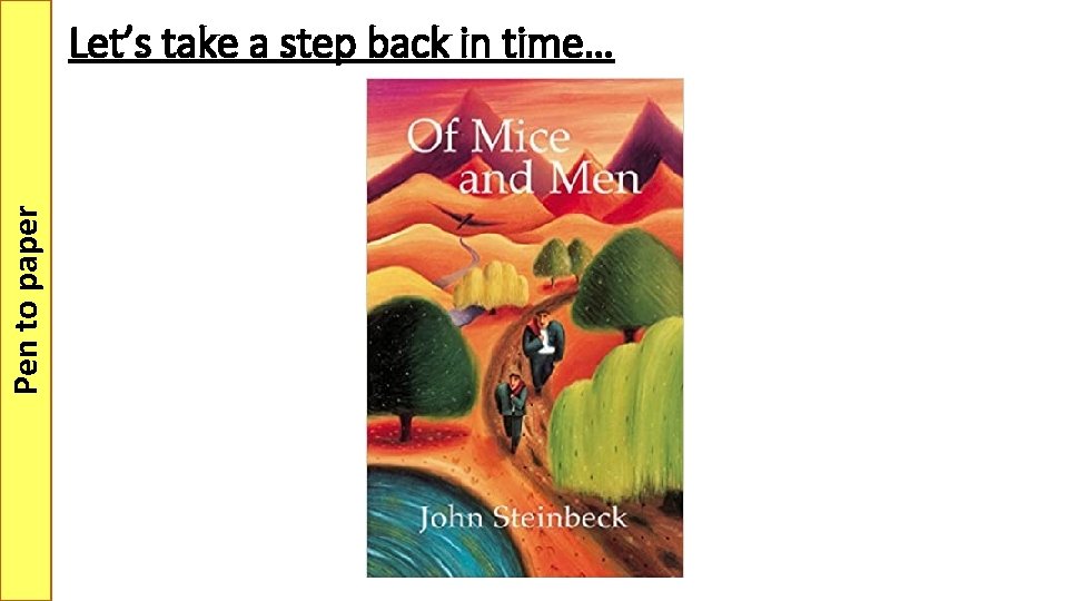 Pen to paper Let’s take a step back in time… 