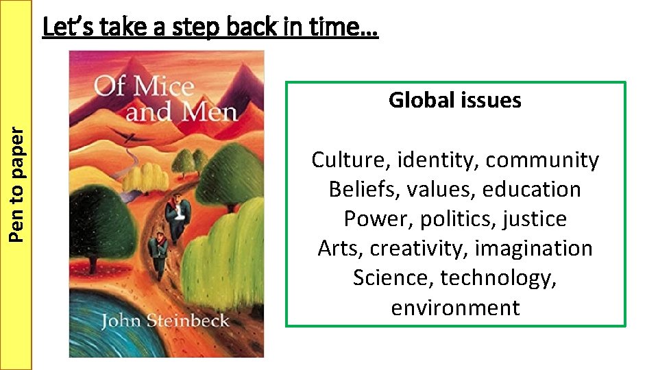 Let’s take a step back in time… Pen to paper Global issues Culture, identity,