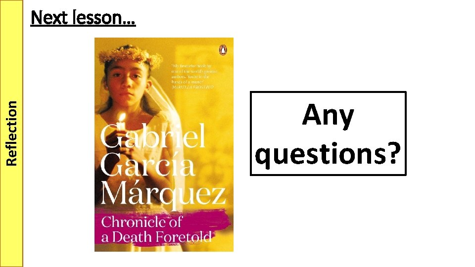 Reflection Next lesson… Any questions? 