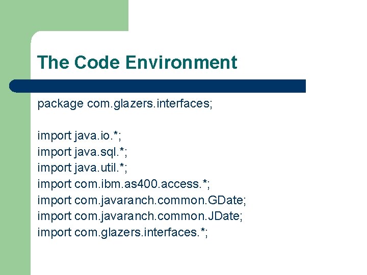 The Code Environment package com. glazers. interfaces; import java. io. *; import java. sql. The Code Environment package com. glazers. interfaces; import java. io. *; import java. sql.