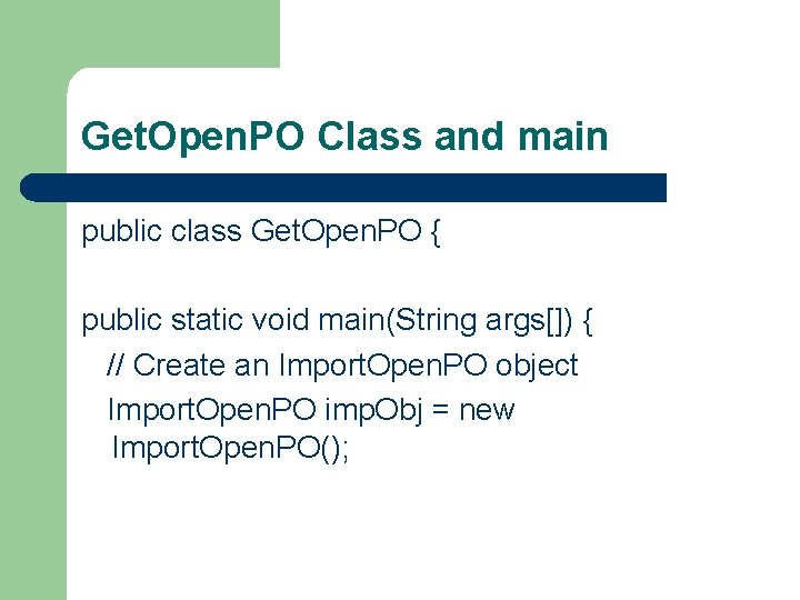 Get. Open. PO Class and main public class Get. Open. PO { public static Get. Open. PO Class and main public class Get. Open. PO { public static