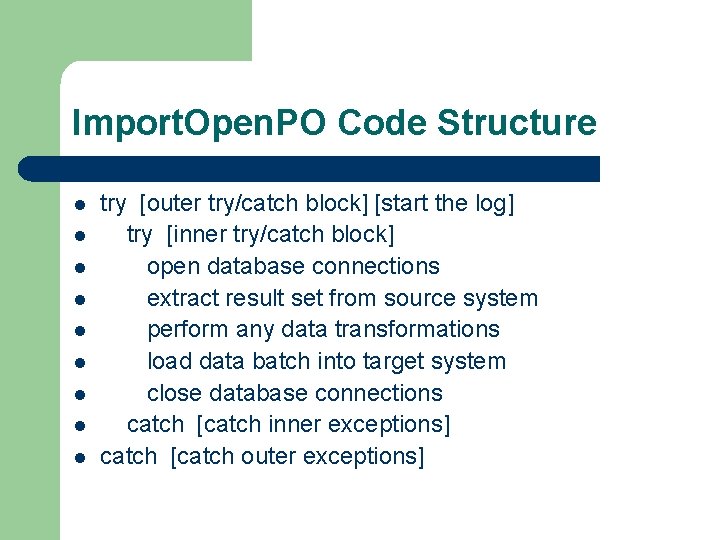 Import. Open. PO Code Structure l l l l l try [outer try/catch block]