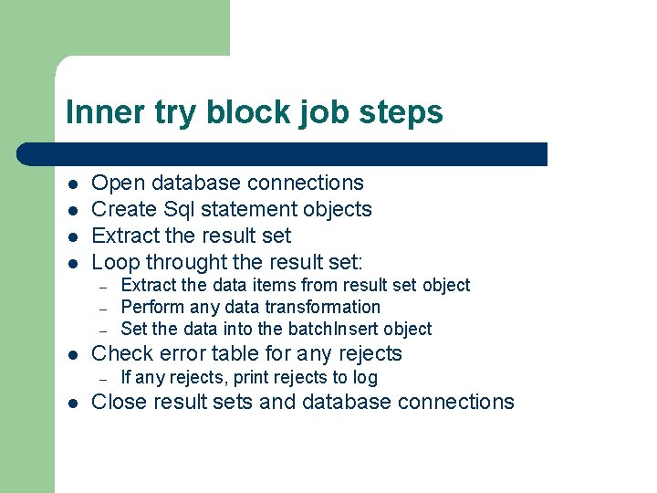 Inner try block job steps l l Open database connections Create Sql statement objects Inner try block job steps l l Open database connections Create Sql statement objects