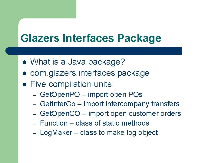 Glazers Interfaces Package l l l What is a Java package? com. glazers. interfaces Glazers Interfaces Package l l l What is a Java package? com. glazers. interfaces
