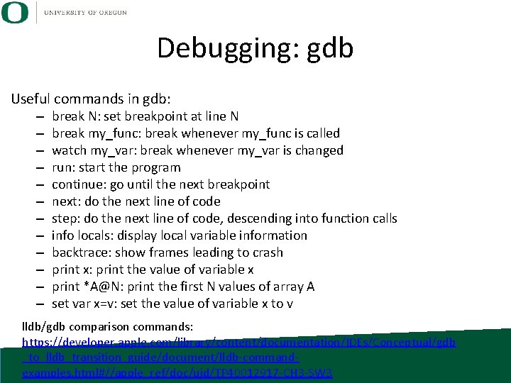 Debugging: gdb Useful commands in gdb: – – – break N: set breakpoint at Debugging: gdb Useful commands in gdb: – – – break N: set breakpoint at