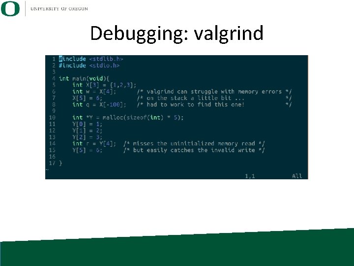 Debugging: valgrind Debugging: valgrind