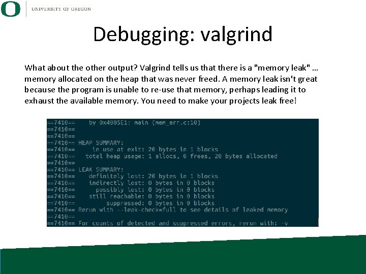 Debugging: valgrind What about the other output? Valgrind tells us that there is a Debugging: valgrind What about the other output? Valgrind tells us that there is a