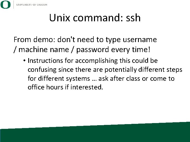 Unix command: ssh From demo: don't need to type username / machine name / Unix command: ssh From demo: don't need to type username / machine name /