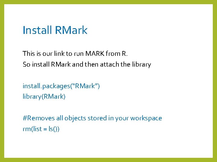 Install RMark This is our link to run MARK from R. So install RMark