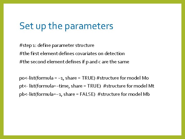 Set up the parameters #step 1: define parameter structure #the first element defines covariates