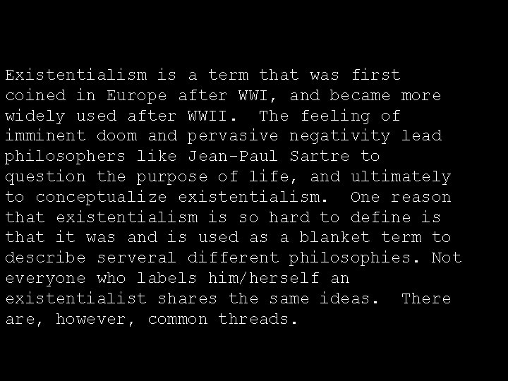 Existentialism is a term that was first coined in Europe after WWI, and became