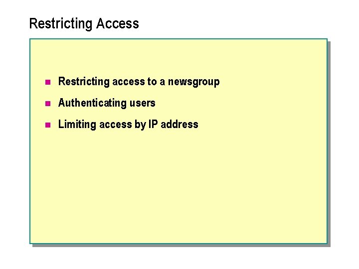 Restricting Access n Restricting access to a newsgroup n Authenticating users n Limiting access