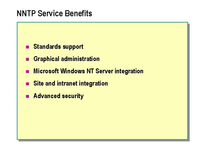 NNTP Service Benefits n Standards support n Graphical administration n Microsoft Windows NT Server