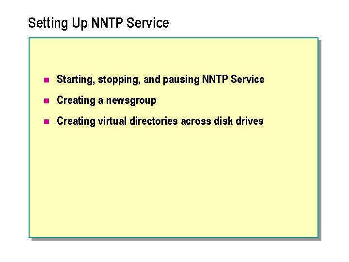 Setting Up NNTP Service n Starting, stopping, and pausing NNTP Service n Creating a