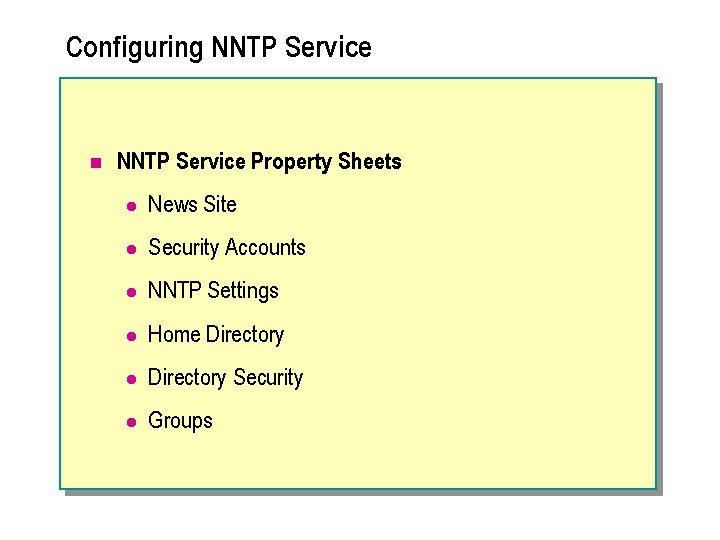 Configuring NNTP Service n NNTP Service Property Sheets l News Site l Security Accounts