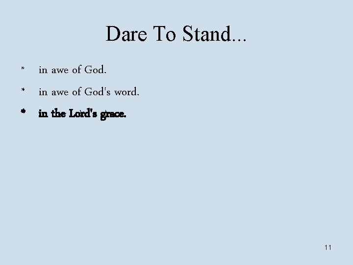 Dare To Stand. . . in awe of God. * in awe of God's