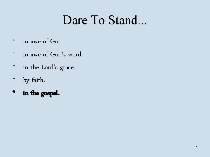 Dare To Stand. . . * * * in awe of God's word. in