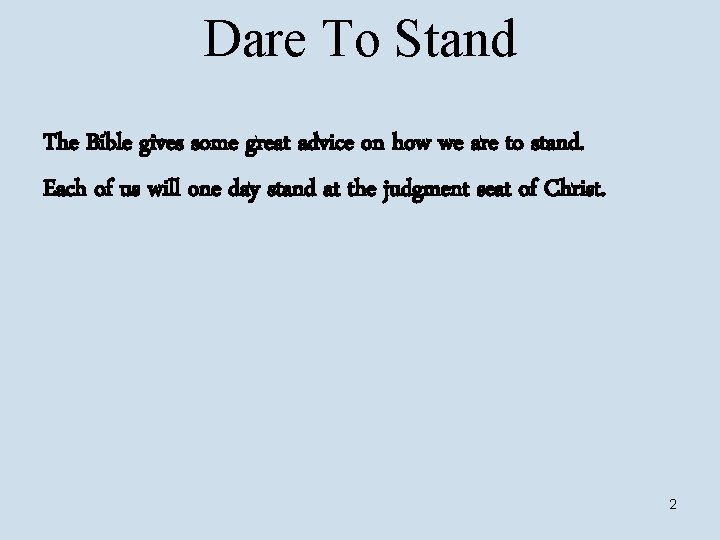 Dare To Stand The Bible gives some great advice on how we are to