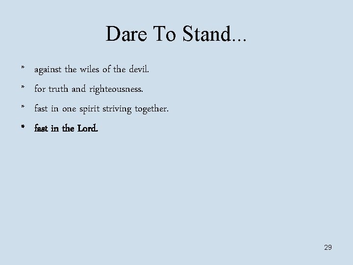 Dare To Stand. . . * * against the wiles of the devil. for
