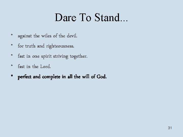 Dare To Stand. . . * * * against the wiles of the devil.