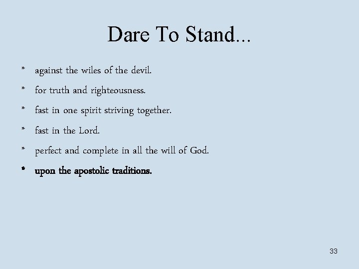 Dare To Stand. . . * * * against the wiles of the devil.