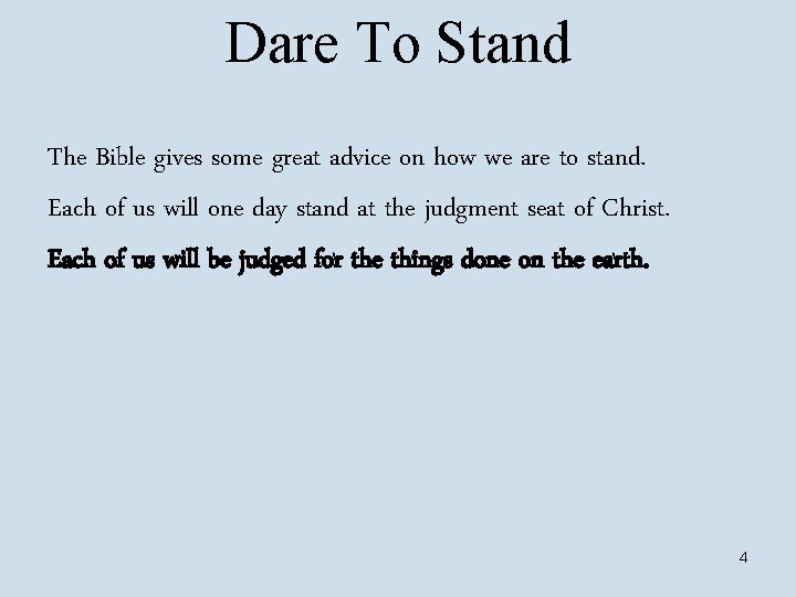 Dare To Stand The Bible gives some great advice on how we are to