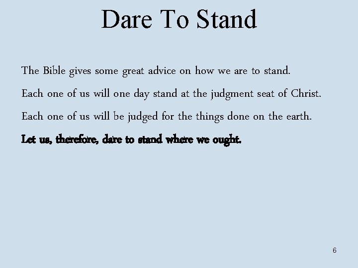 Dare To Stand The Bible gives some great advice on how we are to