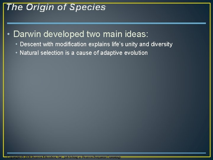 The Origin of Species • Darwin developed two main ideas: • Descent with modification