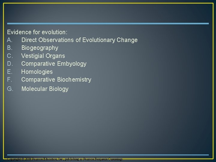 Evidence for evolution: A. Direct Observations of Evolutionary Change B. Biogeography C. Vestigial Organs