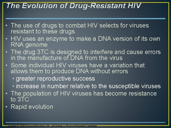 The Evolution of Drug-Resistant HIV • The use of drugs to combat HIV selects