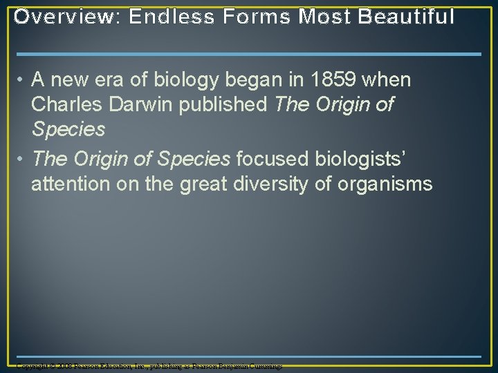 Overview: Endless Forms Most Beautiful • A new era of biology began in 1859