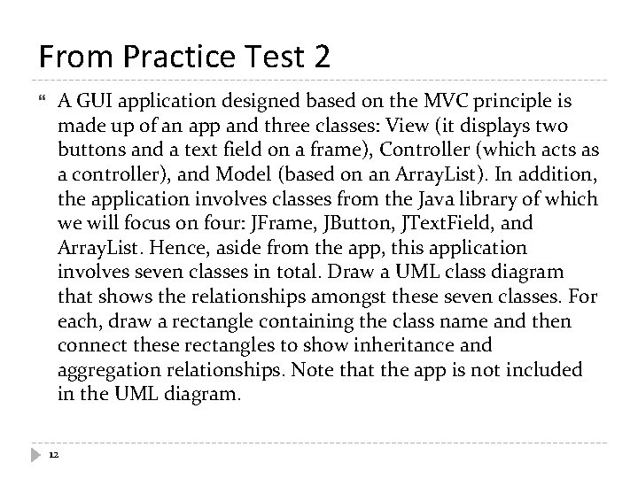 From Practice Test 2 A GUI application designed based on the MVC principle is
