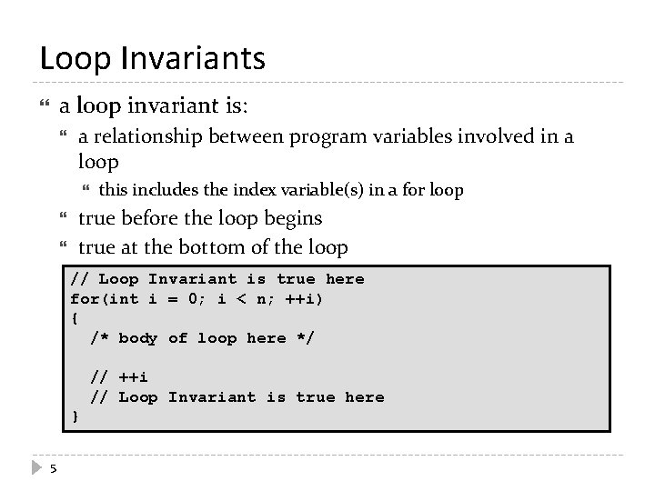 Loop Invariants a loop invariant is: a relationship between program variables involved in a