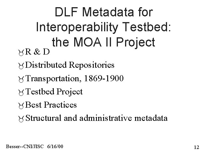  R DLF Metadata for Interoperability Testbed: the MOA II Project &D Distributed Repositories