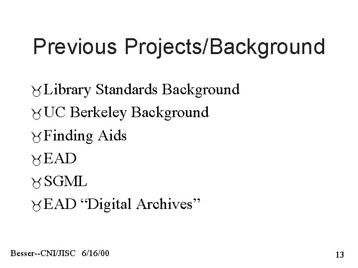 Previous Projects/Background Library Standards Background UC Berkeley Background Finding Aids EAD SGML EAD “Digital