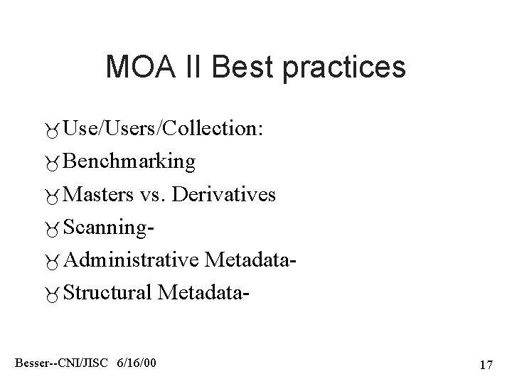 MOA II Best practices Use/Users/Collection: Benchmarking Masters vs. Derivatives Scanning Administrative Metadata Structural Metadata.