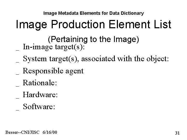 Image Metadata Elements for Data Dictionary Image Production Element List _ _ _ (Pertaining