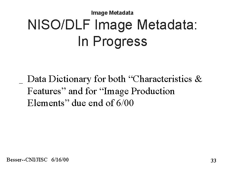 Image Metadata NISO/DLF Image Metadata: In Progress _ Data Dictionary for both “Characteristics &