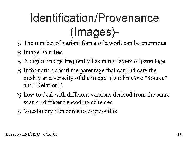 Identification/Provenance (Images) The number of variant forms of a work can be enormous Image