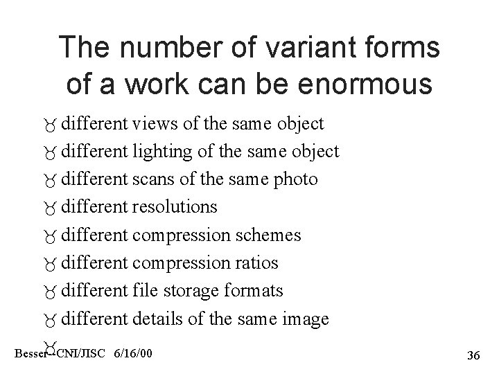 The number of variant forms of a work can be enormous different views of
