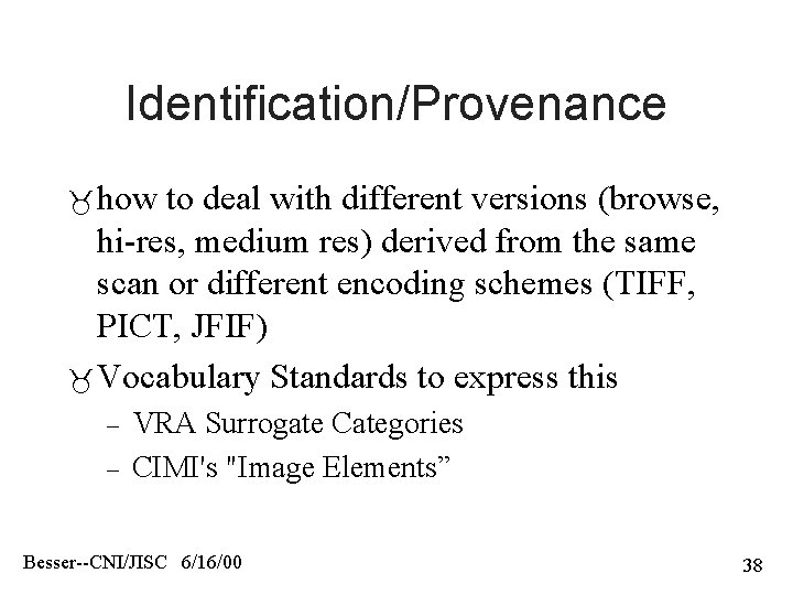 Identification/Provenance how to deal with different versions (browse, hi-res, medium res) derived from the