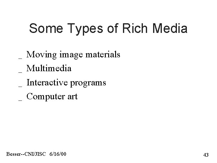 Some Types of Rich Media _ _ Moving image materials Multimedia Interactive programs Computer