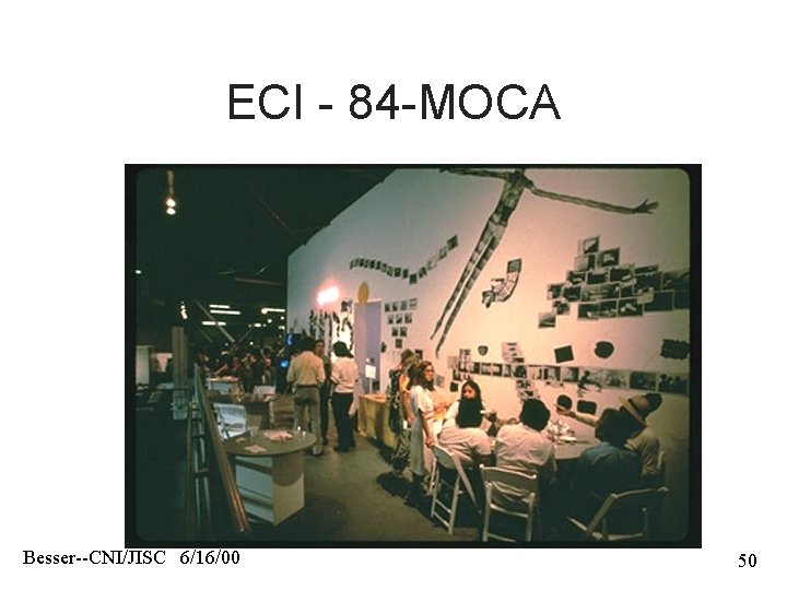 ECI - 84 -MOCA Besser--CNI/JISC 6/16/00 50 