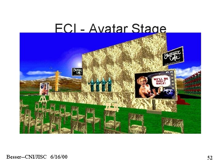 ECI - Avatar Stage Besser--CNI/JISC 6/16/00 52 
