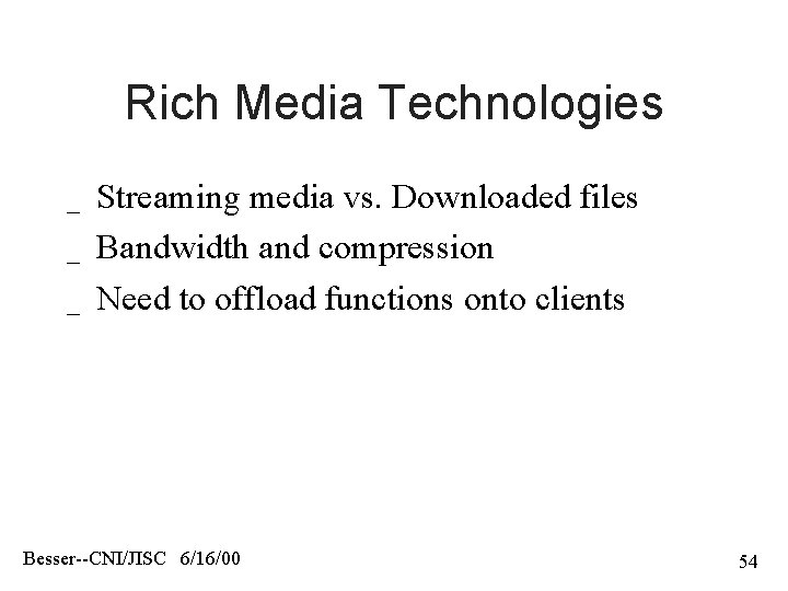 Rich Media Technologies _ _ _ Streaming media vs. Downloaded files Bandwidth and compression