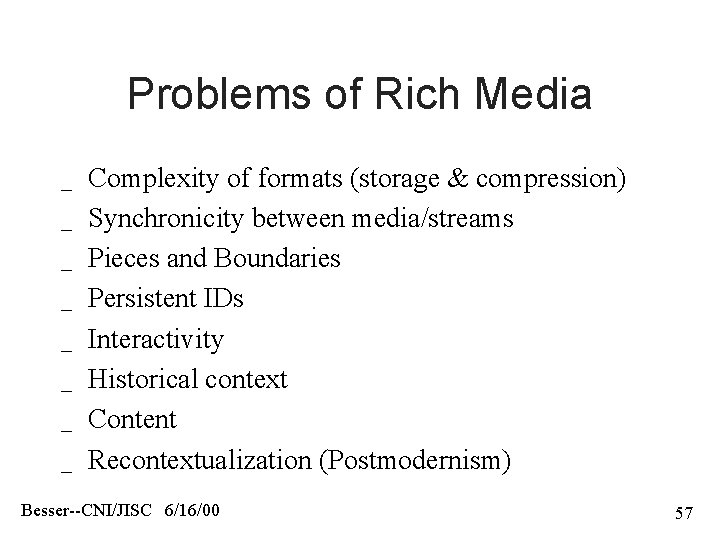 Problems of Rich Media _ _ _ _ Complexity of formats (storage & compression)