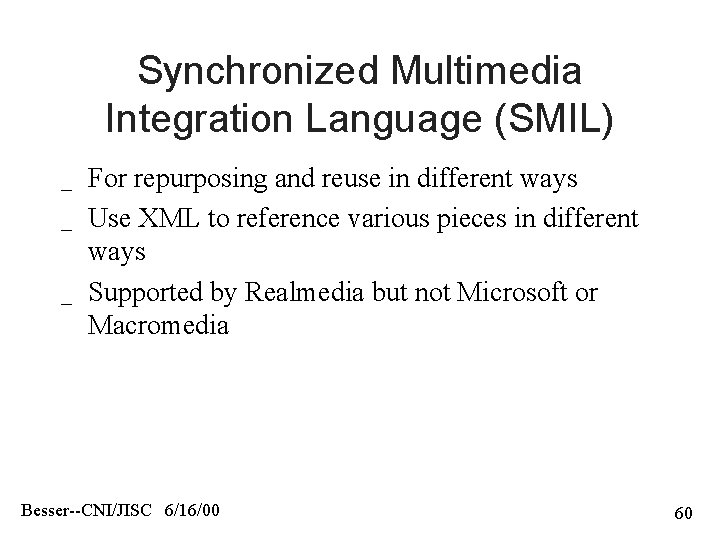 Synchronized Multimedia Integration Language (SMIL) _ _ _ For repurposing and reuse in different