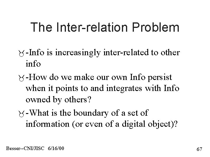 The Inter-relation Problem -Info is increasingly inter-related to other info -How do we make