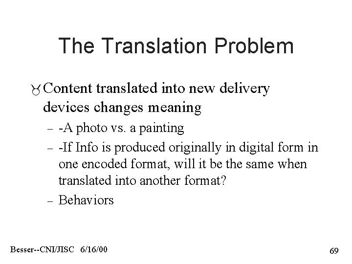 The Translation Problem Content translated into new delivery devices changes meaning – – –