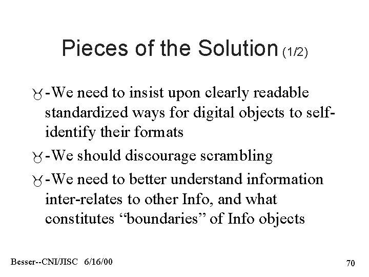 Pieces of the Solution (1/2) -We need to insist upon clearly readable standardized ways